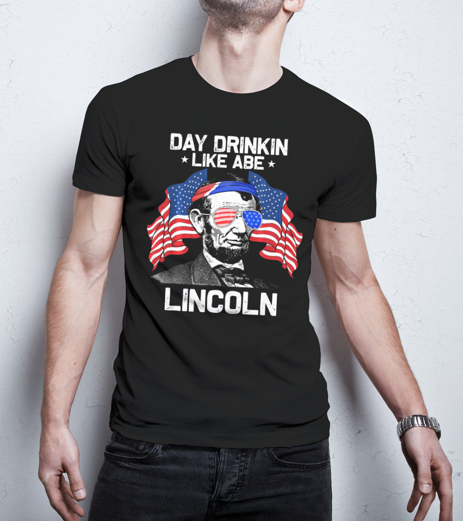 Day Drinkin Like Abe Lincoln American Flag Sunglasses Patriotic Fun T-Shirt