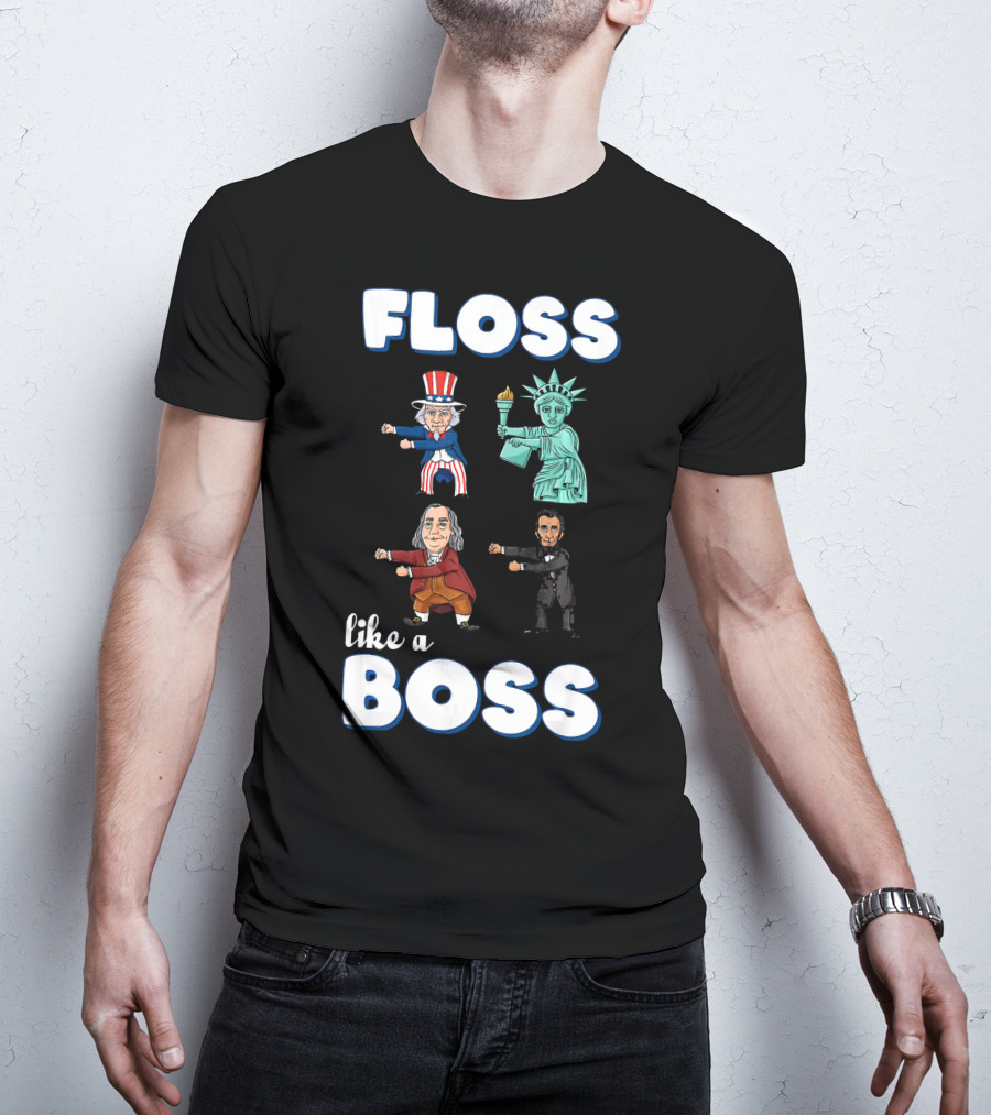 Floss Like A Boss Uncle Sam Statue Of Liberty Ben Franklin Lincoln T-Shirt