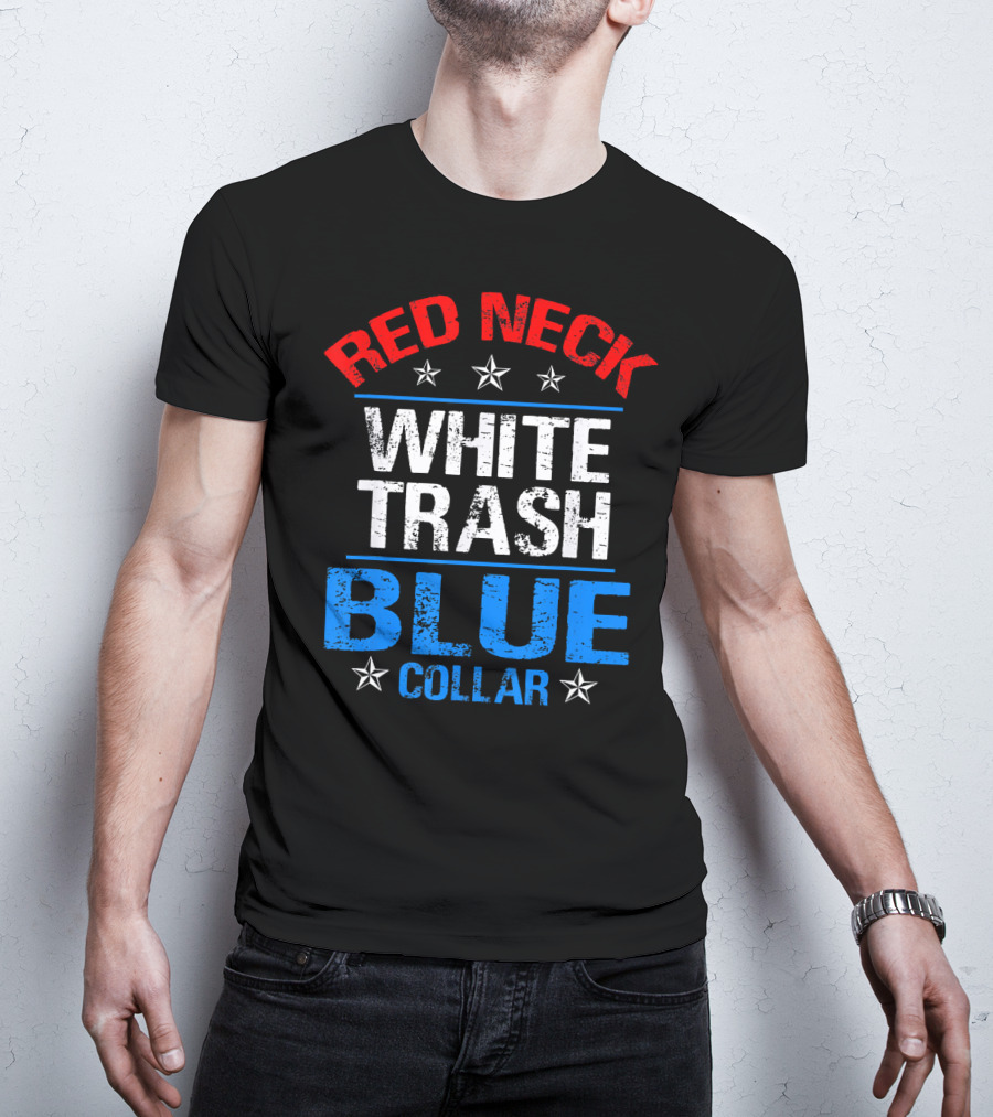Red Neck White Trash Blue Collar Patriotic Stars T-Shirt