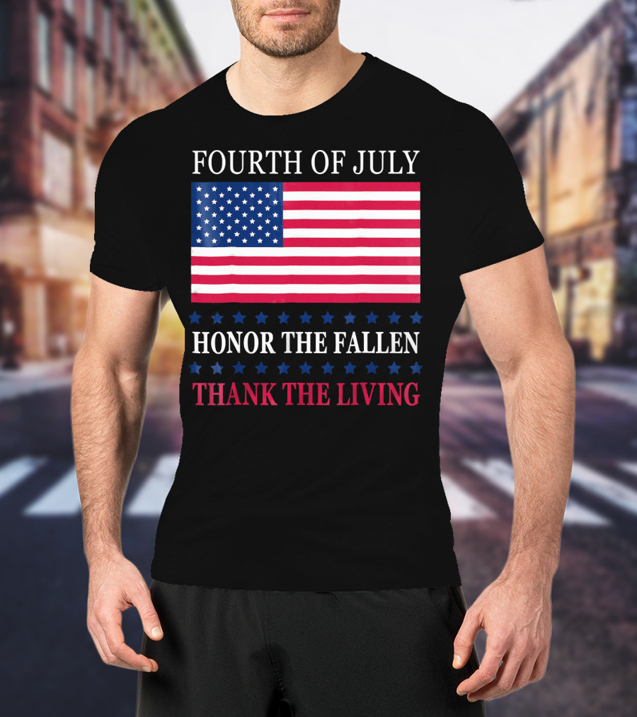 Fourth Of July Honor The Fallen Thank The Living Flag T-Shirt