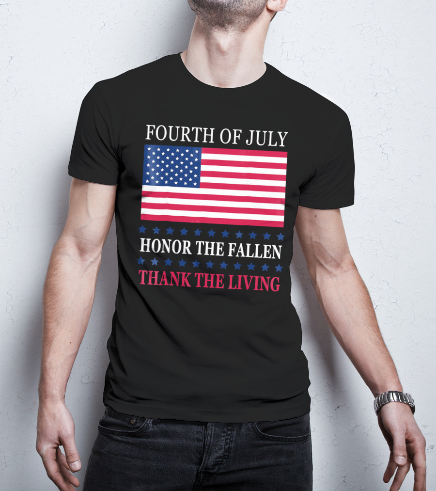 Fourth Of July Honor The Fallen Thank The Living Flag T-Shirt