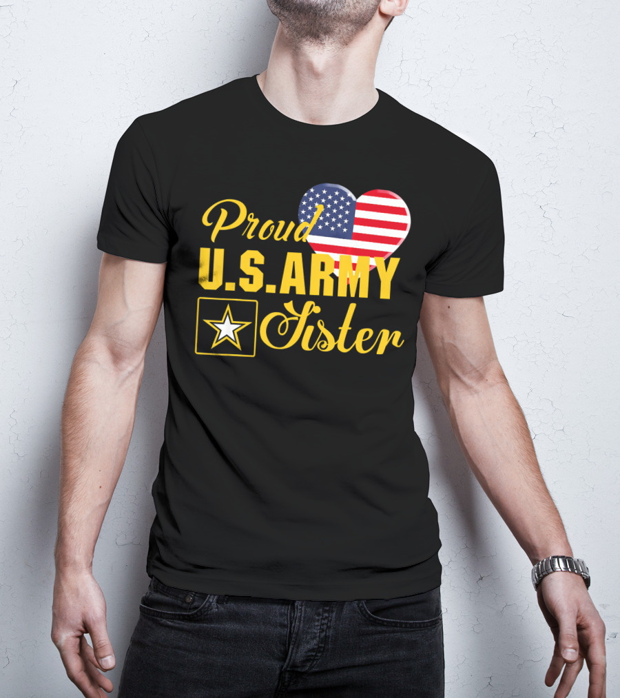 Proud U.S. Army Sister Patriotic Heart American Flag Star T-Shirt
