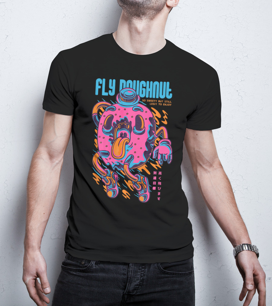 Fly Doughnut So Sweety But Still Legit To Enjoy T-Shirt