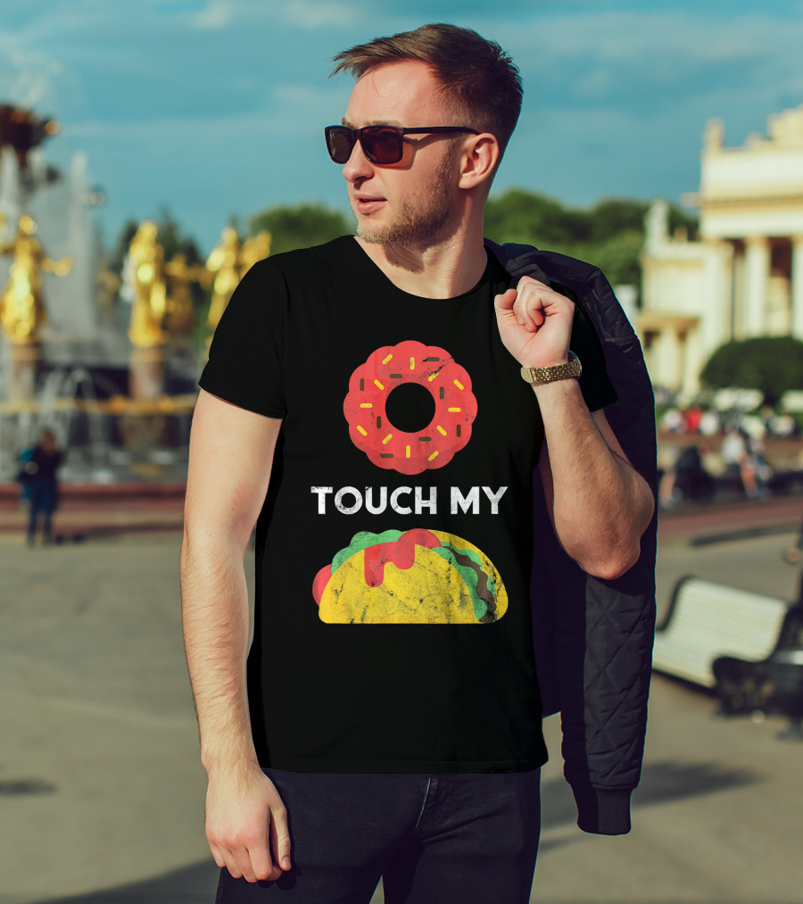 Touch My Donut Taco Pun For Cinco De Mayo Fun T-Shirt