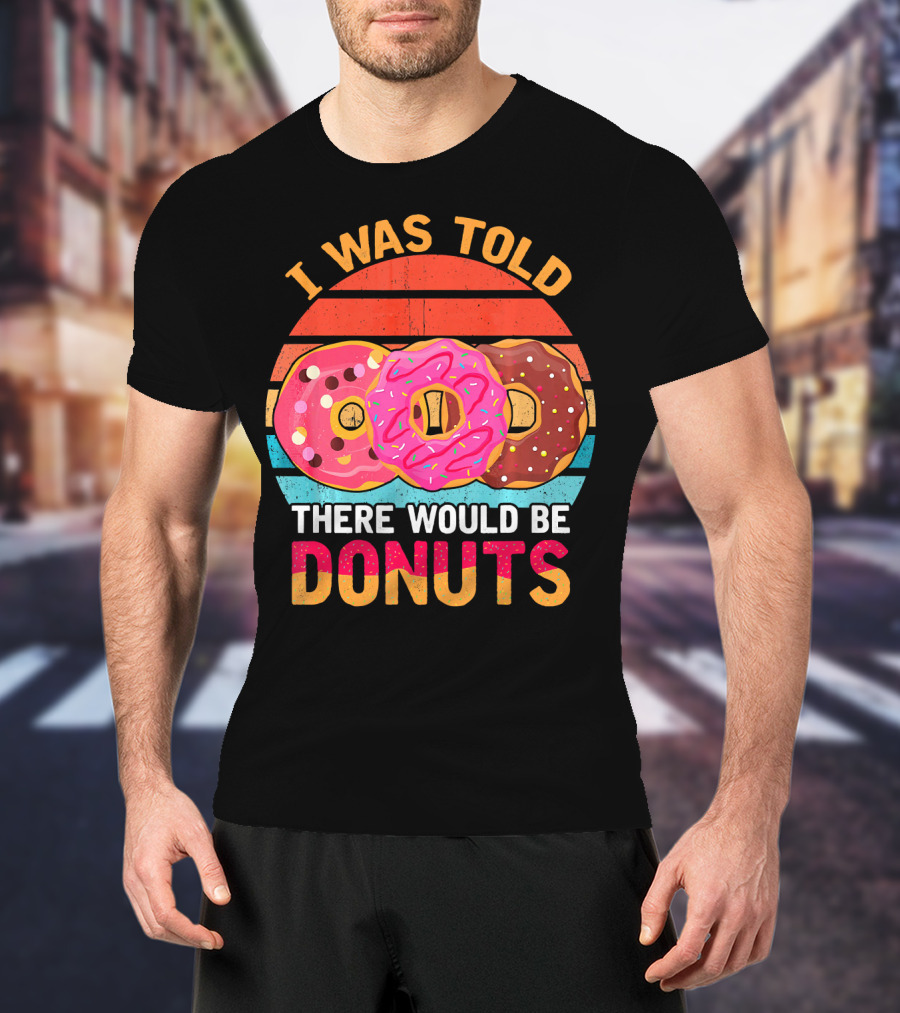 I Was Told There Would Be Donuts Vintage Retro T-Shirt