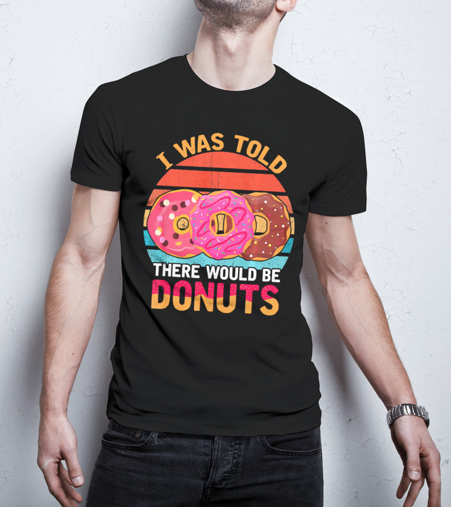 I Was Told There Would Be Donuts Vintage Retro T-Shirt