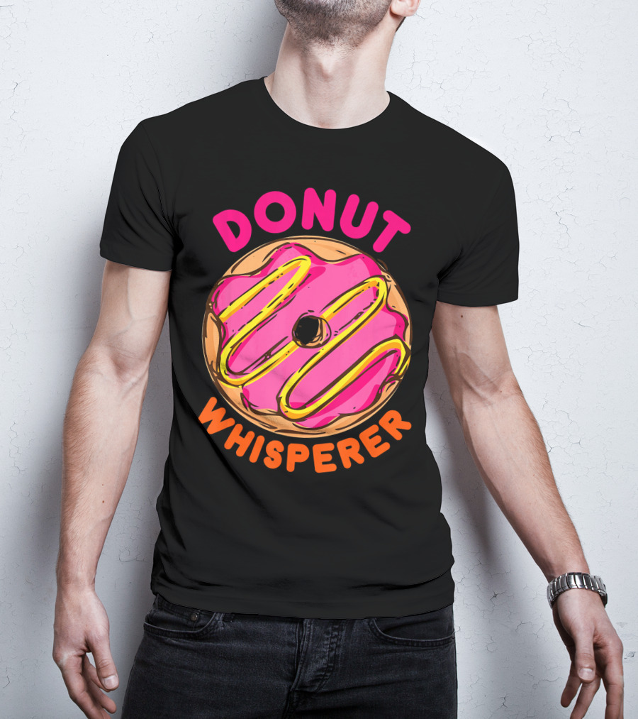 Donut Whisperer Donuts Doughnuts Donut Queen Mom Operato T-Shirt