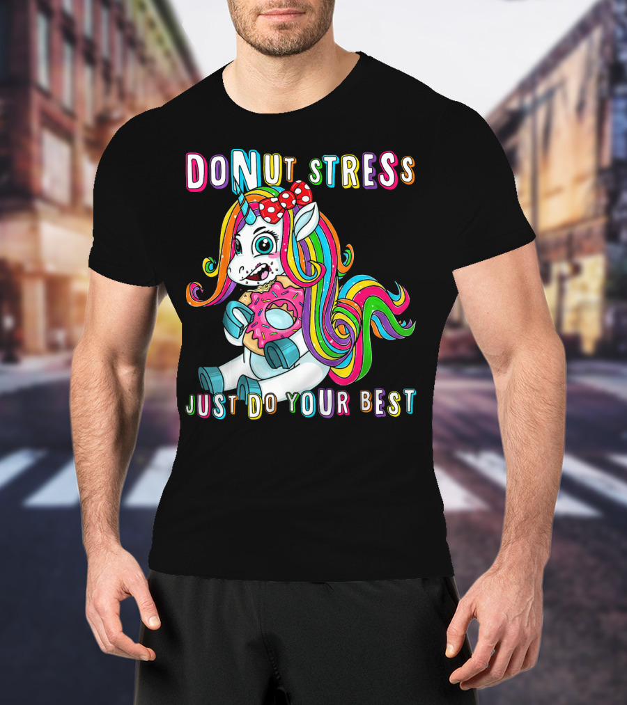 DO NUT STRESS JUST DO YOUR BEST Rainbow Unicorn Donut T-Shirt