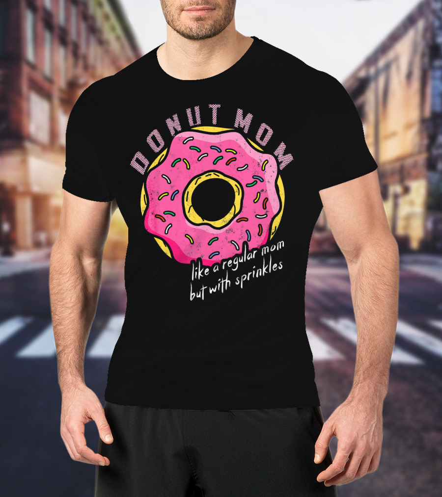 Donut Mom Like A Regular Mom But With Sprinkles T-Shirt