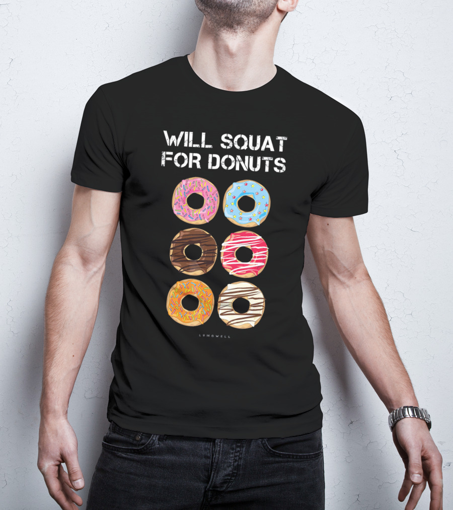 Will Squat For Donuts Lumowell Funny Donut Variety T-Shirt