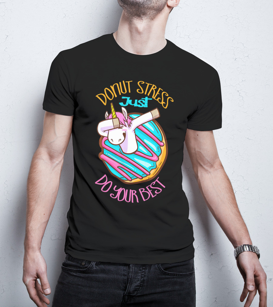 Unicorn Donut Stress Just Do Your Best T-Shirt