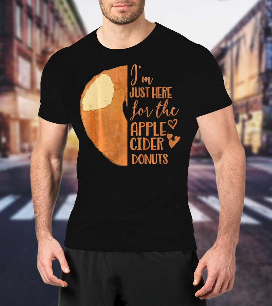 I'm Just Here For The Apple Cider Donuts Heart T-Shirt