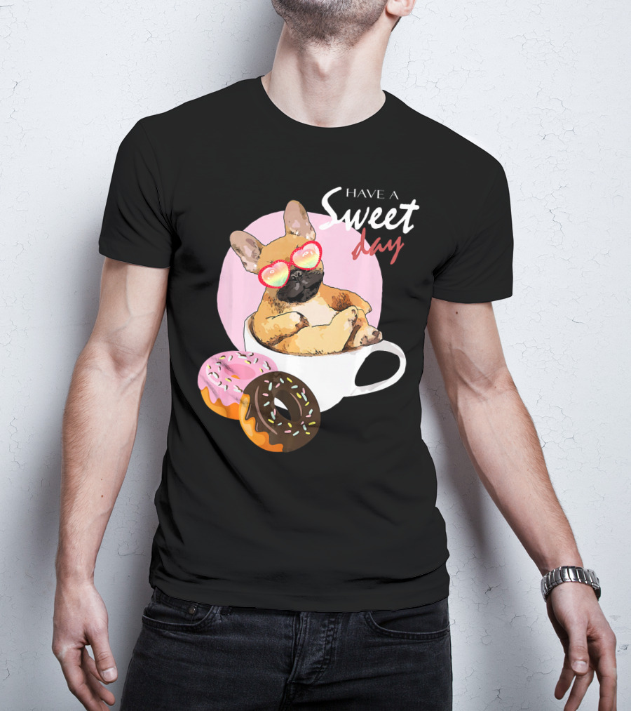 French Bulldog Sweet Day In Donut Cup T-Shirt