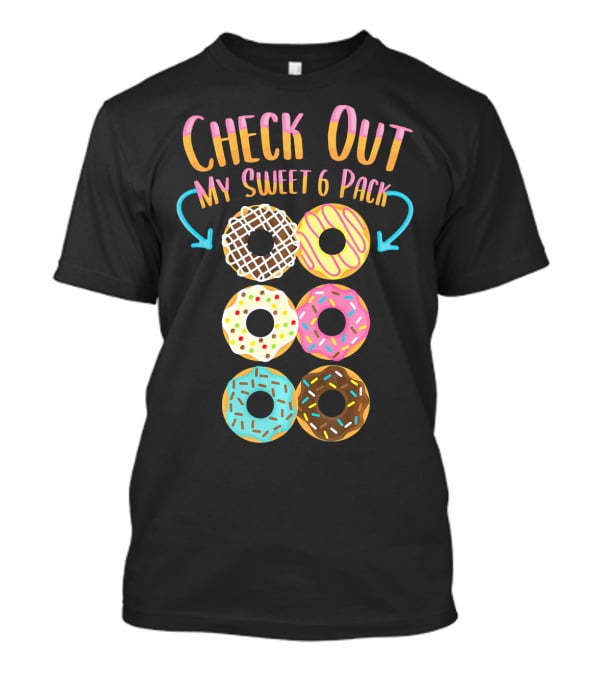 Check Out My Sweet 6 Pack Donut Doughnut T-Shirt