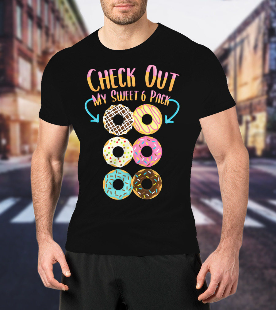 Check Out My Sweet 6 Pack Donut Doughnut T-Shirt