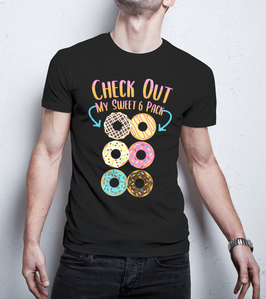Check Out My Sweet 6 Pack Donut Doughnut T-Shirt