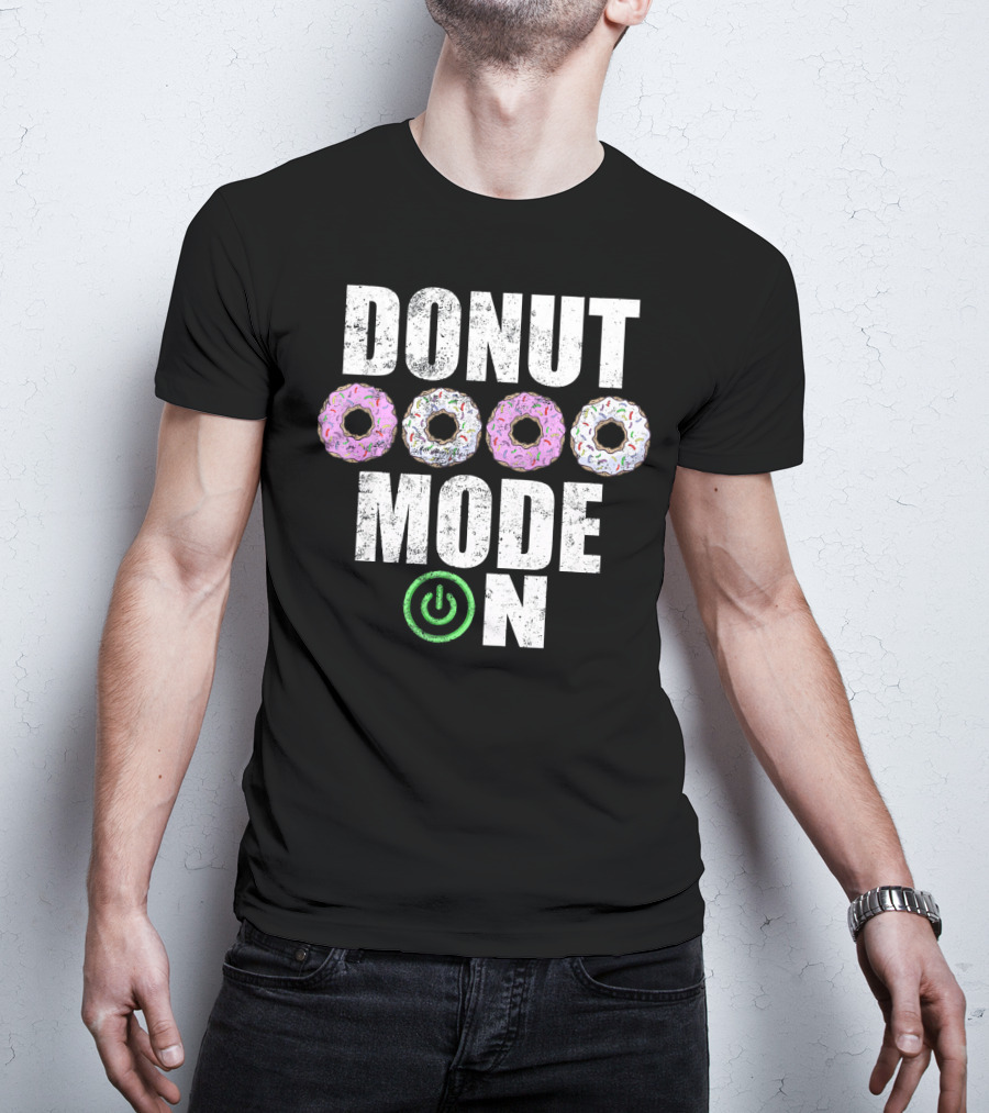 Donut Mode On Funny Food Sayings T-Shirt