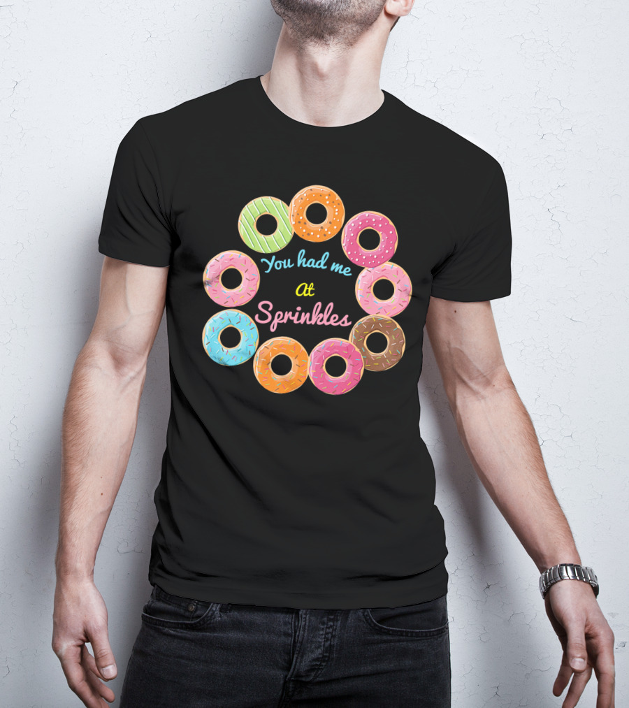 You Had Me At Sprinkles Colorful Donut Circle T-Shirt