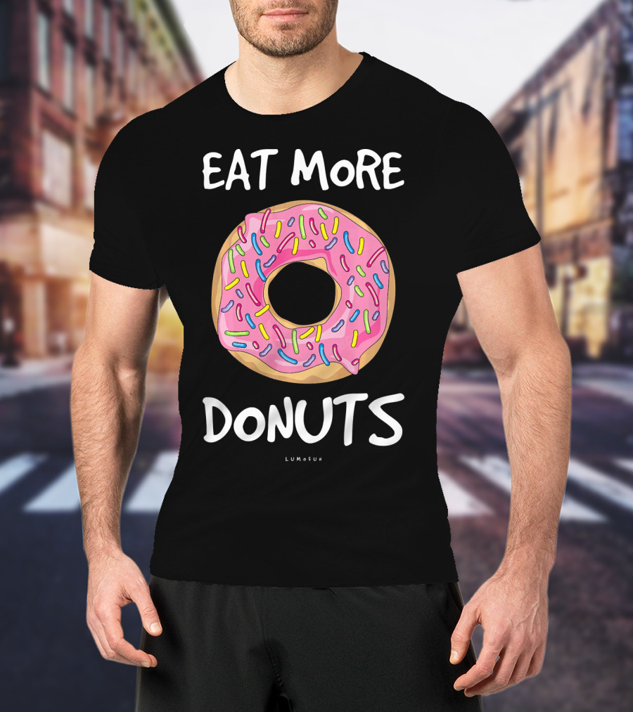 Eat More Donuts Funny Donut Lumofun T-Shirt