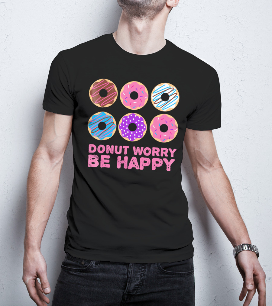 Punny Donut Worry Be Happy Donuts With Sprinkles And Frosting T-Shirt