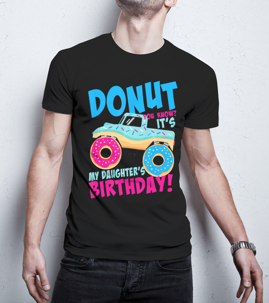 Donut You Know It's My Daughter's Birthday Monster Truck T-Shirt