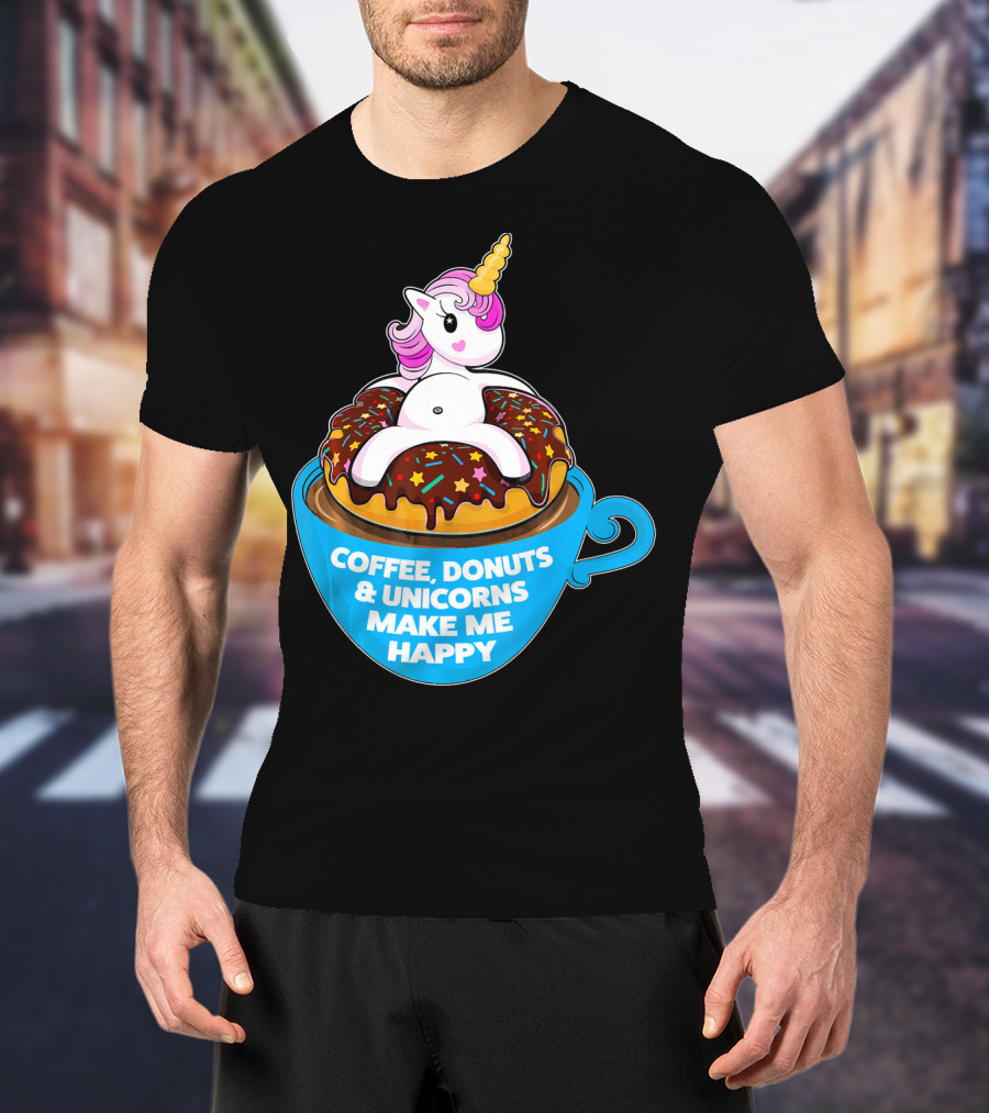 Coffee Donuts And Unicorns Make Me Happy T-Shirt