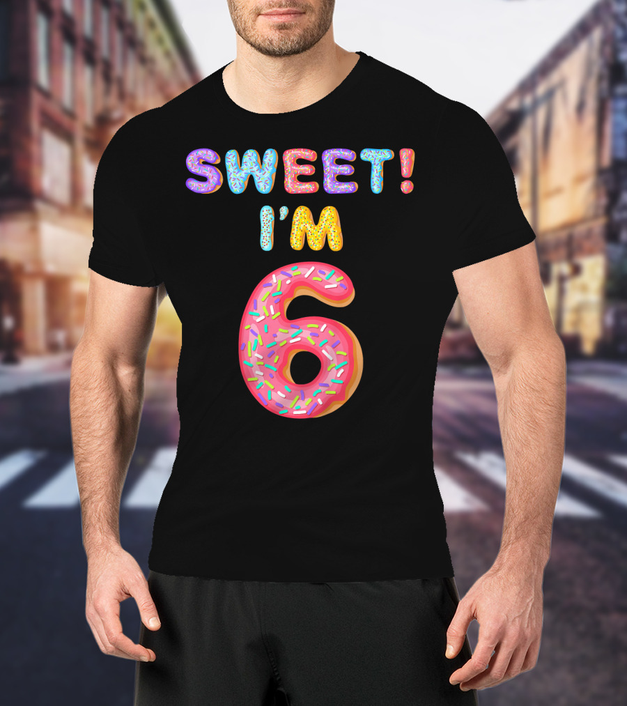 Sweet I'm 6 T-Shirt