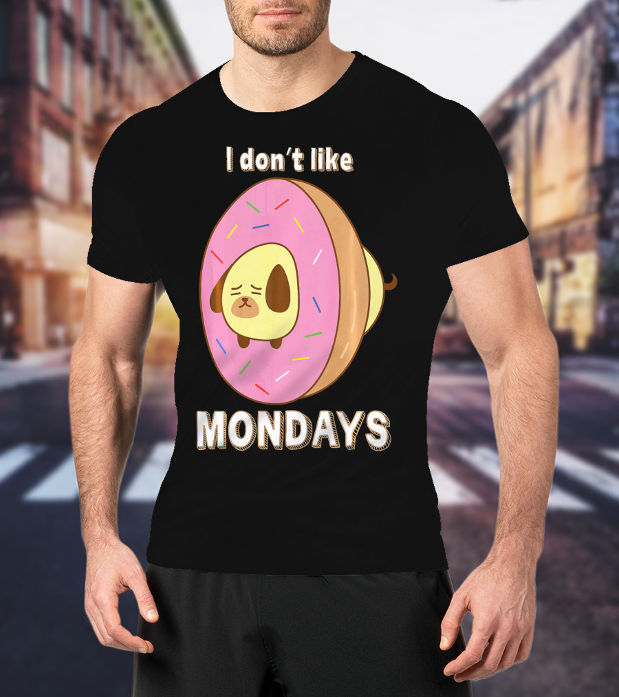 I Don’t Like Mondays Donut Dog T-Shirt