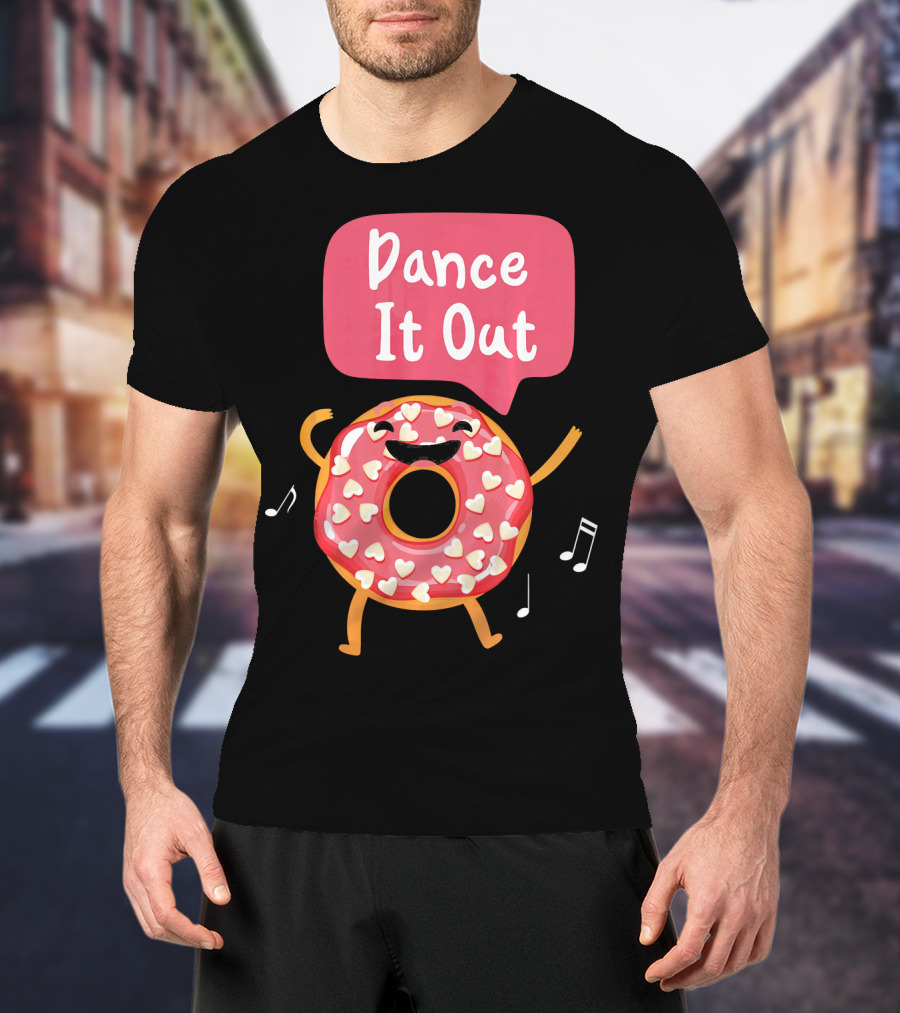 Dance It Out Dancing Donut Cute Happy Adorable T-Shirt