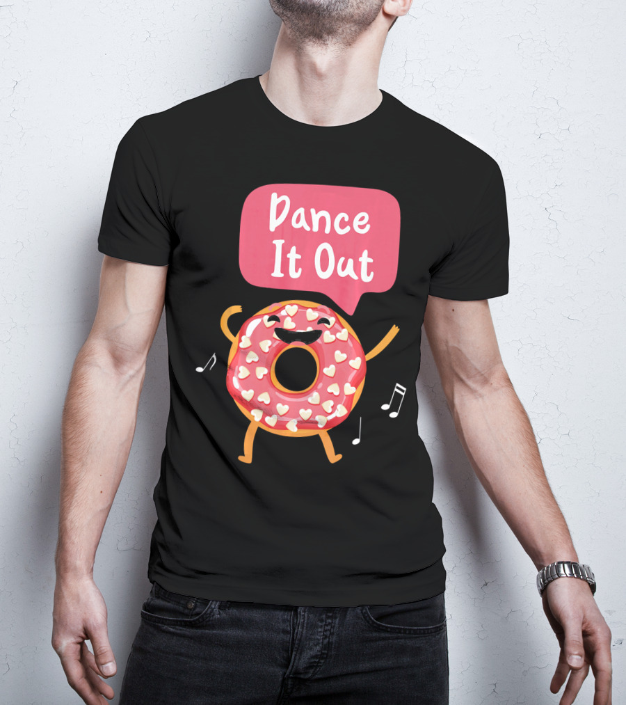 Dance It Out Dancing Donut Cute Happy Adorable T-Shirt