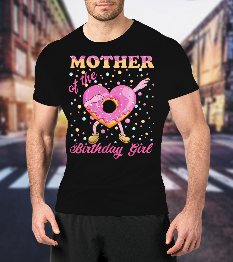 MOTHER Of The Birthday Girl Donut Dabbin T-Shirt