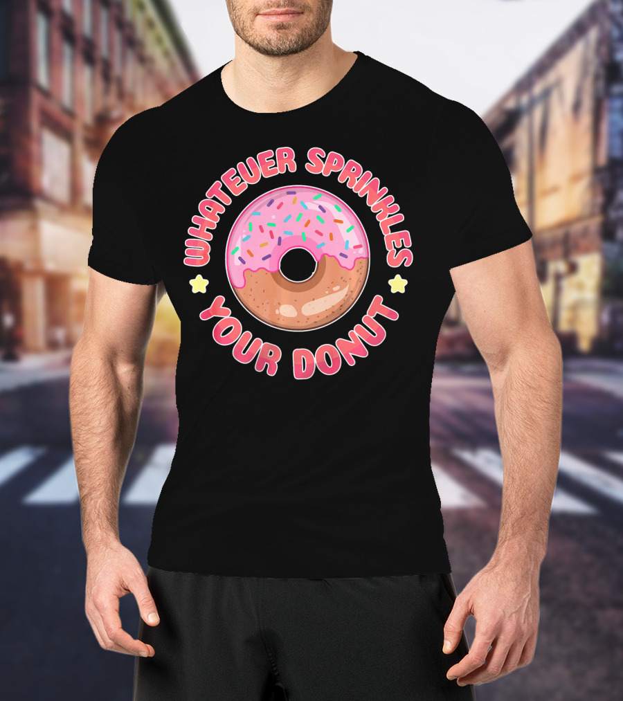 Whatever Sprinkles Your Donut Pink Frosted Sweet Treat T-Shirt