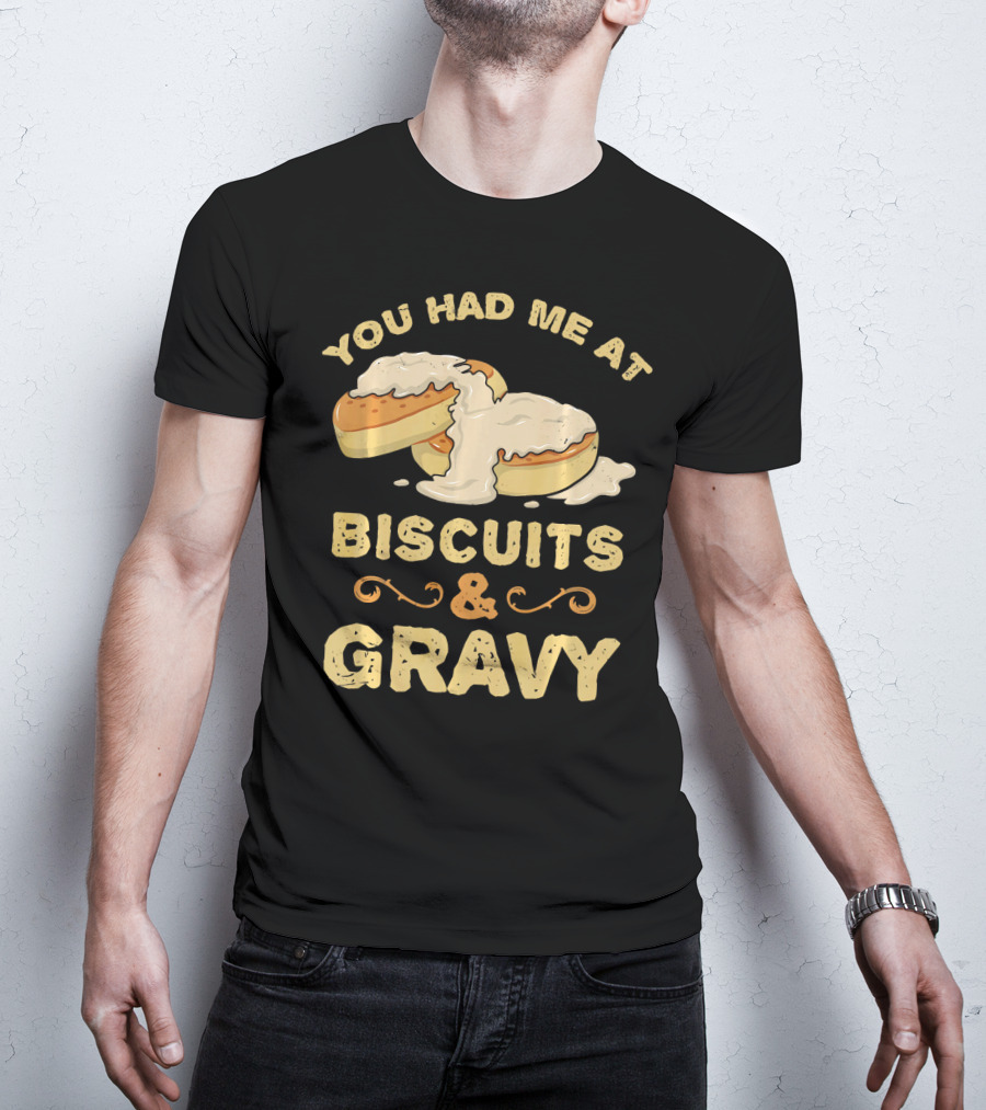 You Had Me At Biscuits And Gravy Donuts Lover Funny T-Shirt