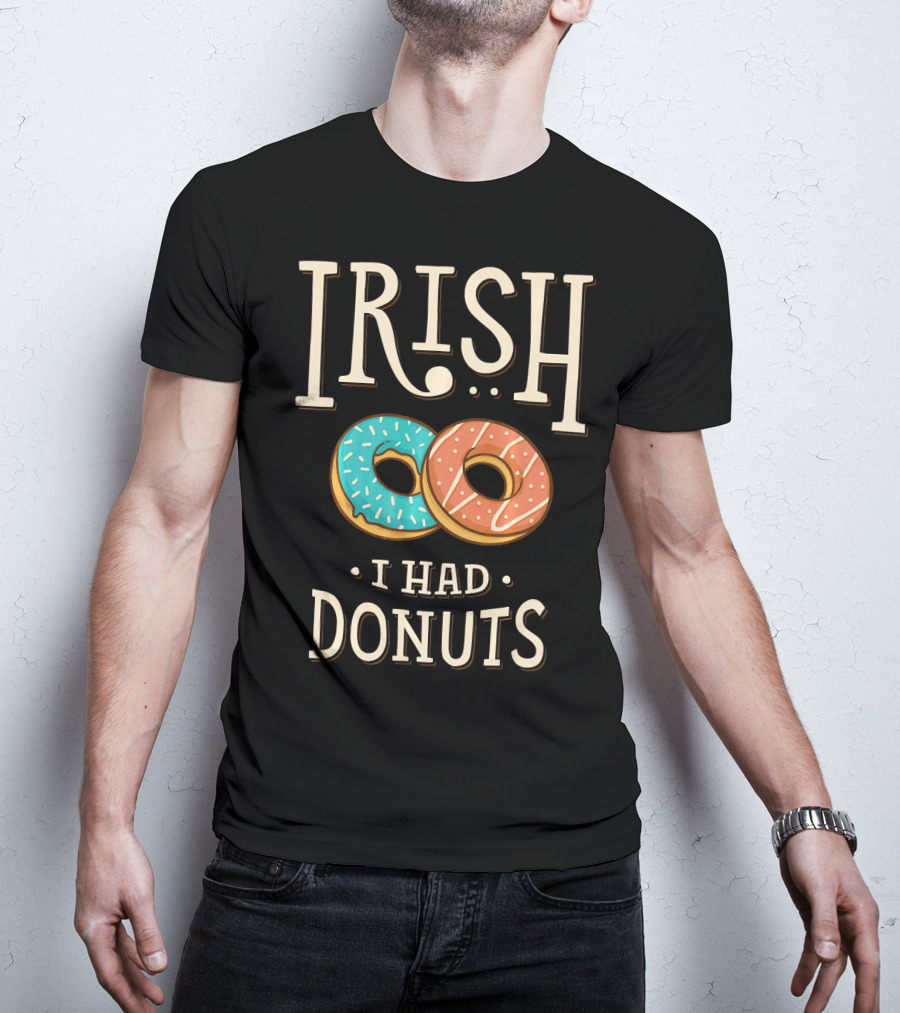 Irish I Had Donuts T-Shirt