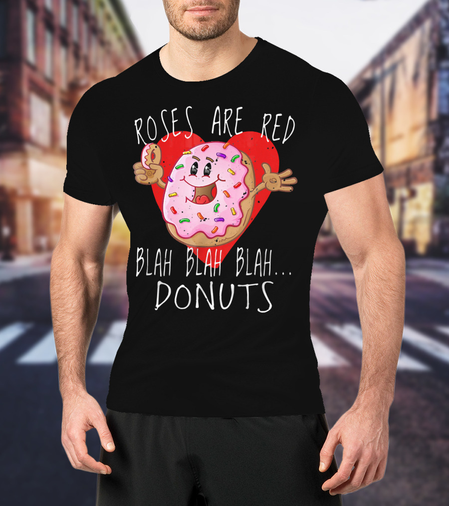 Roses Are Red Blah Blah Blah Donuts Funny Valentines Day Men Roses T-Shirt