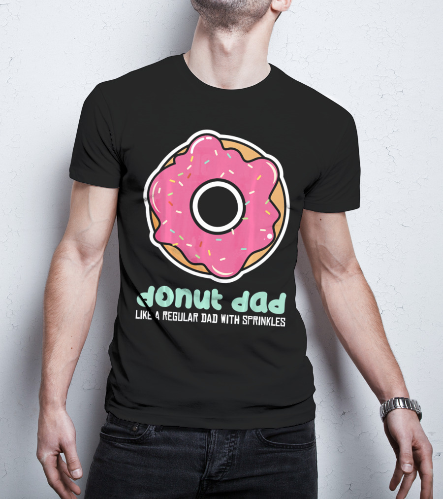 Donut Dad Like A Regular Dad With Sprinkles T-Shirt