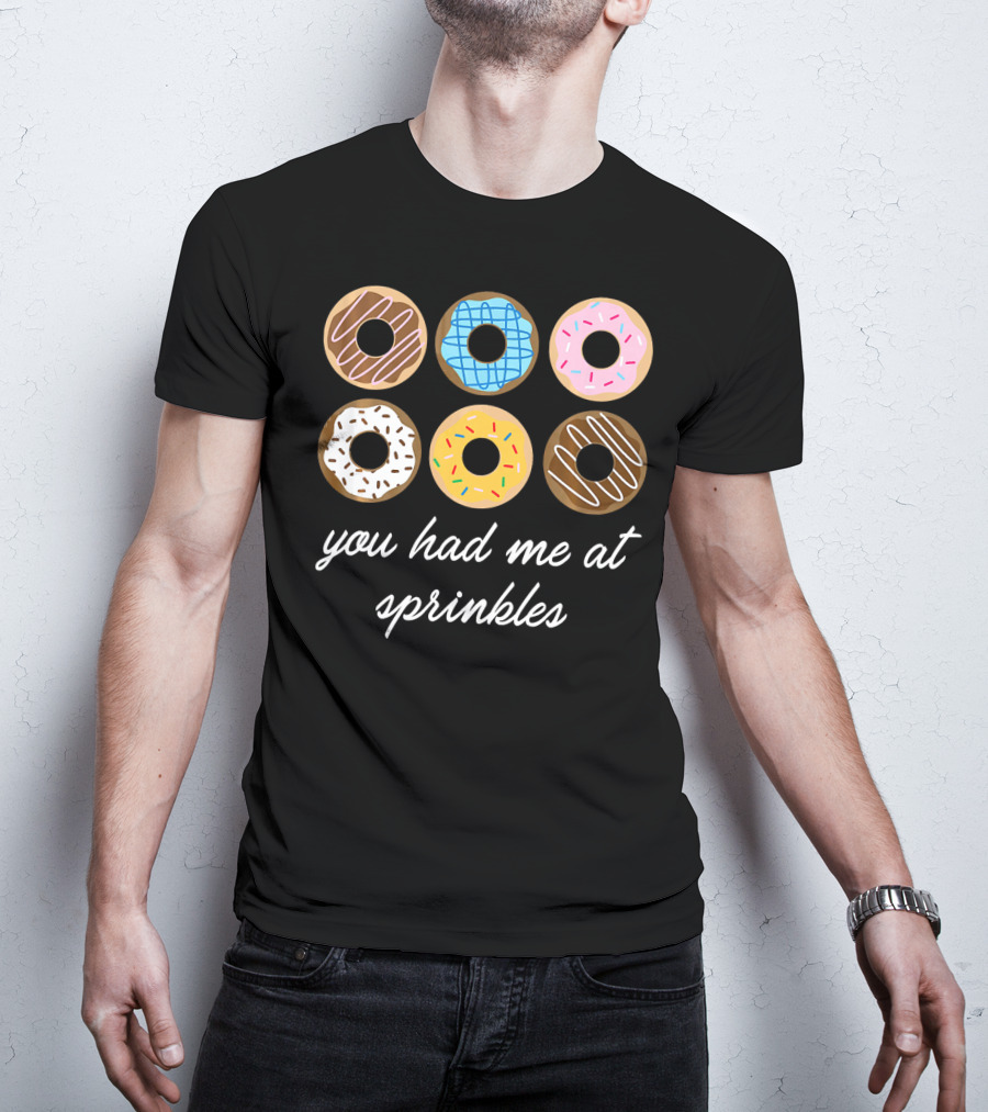 Funny Donut You Had Me At Sprinkles With Colorful Icing And Toppings T-Shirt