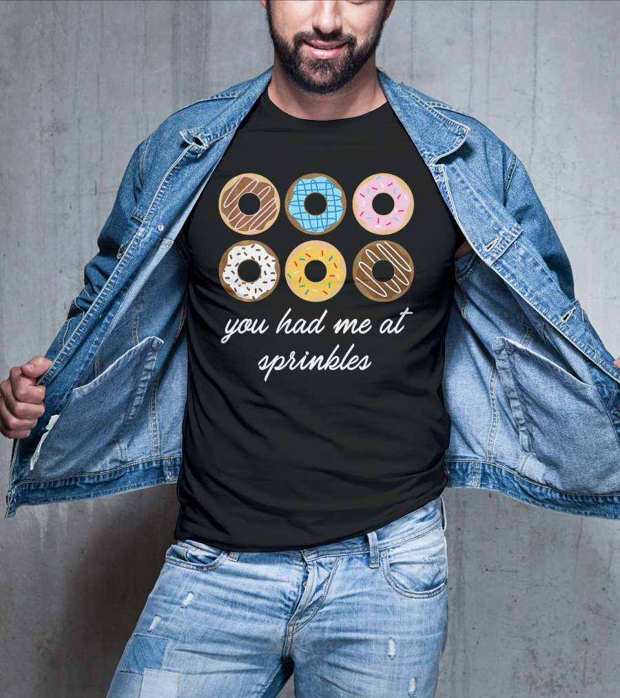 Funny Donut You Had Me At Sprinkles With Colorful Icing And Toppings T-Shirt