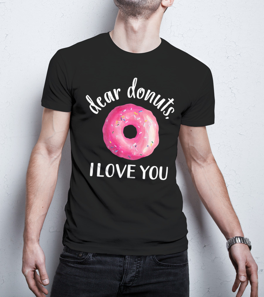 Dear Donuts I Love You Pink Sprinkled Doughnut T-Shirt