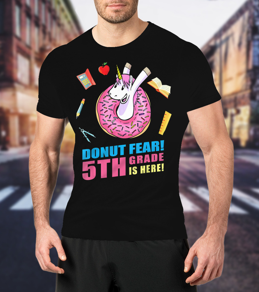 Donut Fear 5th Grade Unicorn With School Supplies Fun Back To School T-Shirt