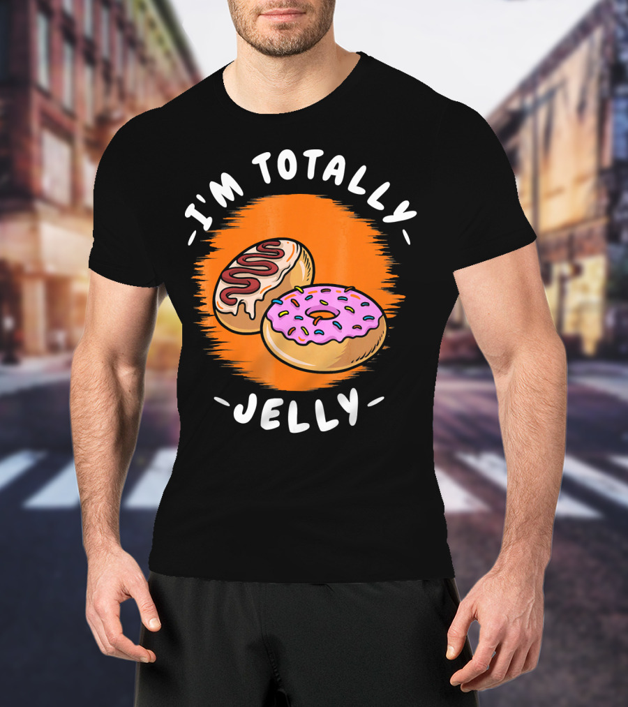 I'm Totally Jelly Fun Donut Delight T-Shirt