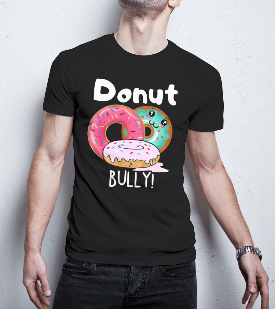 Donut Bully Sprinkled Donuts Cute Faces Anti Bully T-Shirt