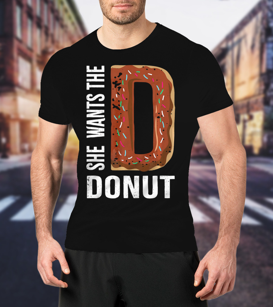 She Wants The D Donut Chocolate Candy T-Shirt