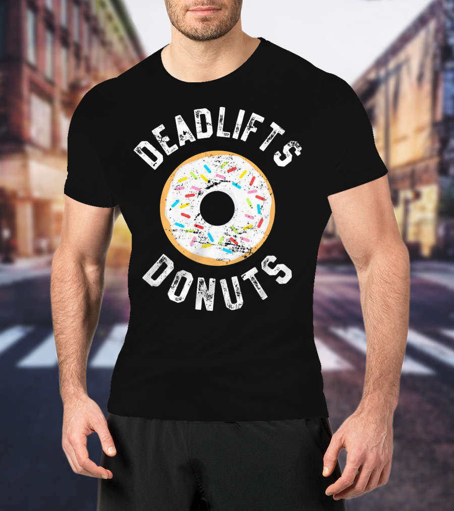 Deadlifts Donuts Workout Fitness Humor T-Shirt