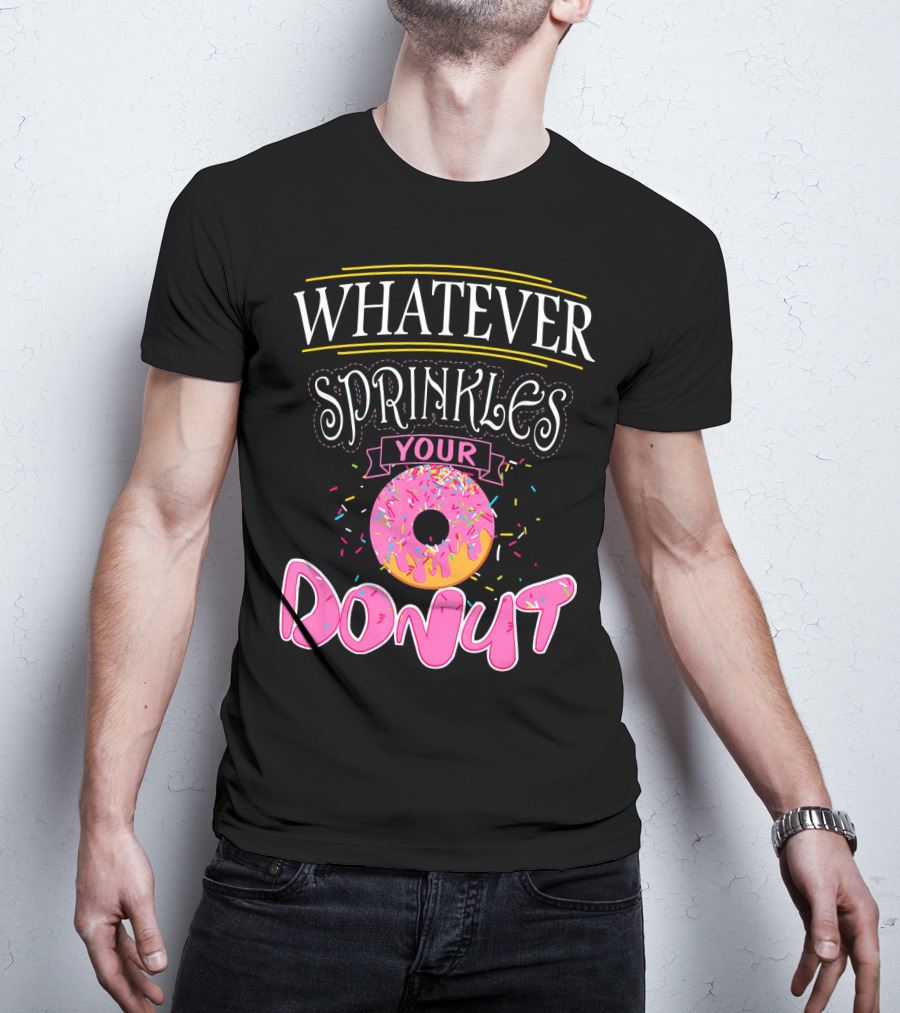 Whatever Sprinkles Your Donut Funny Doug Donut T-Shirt