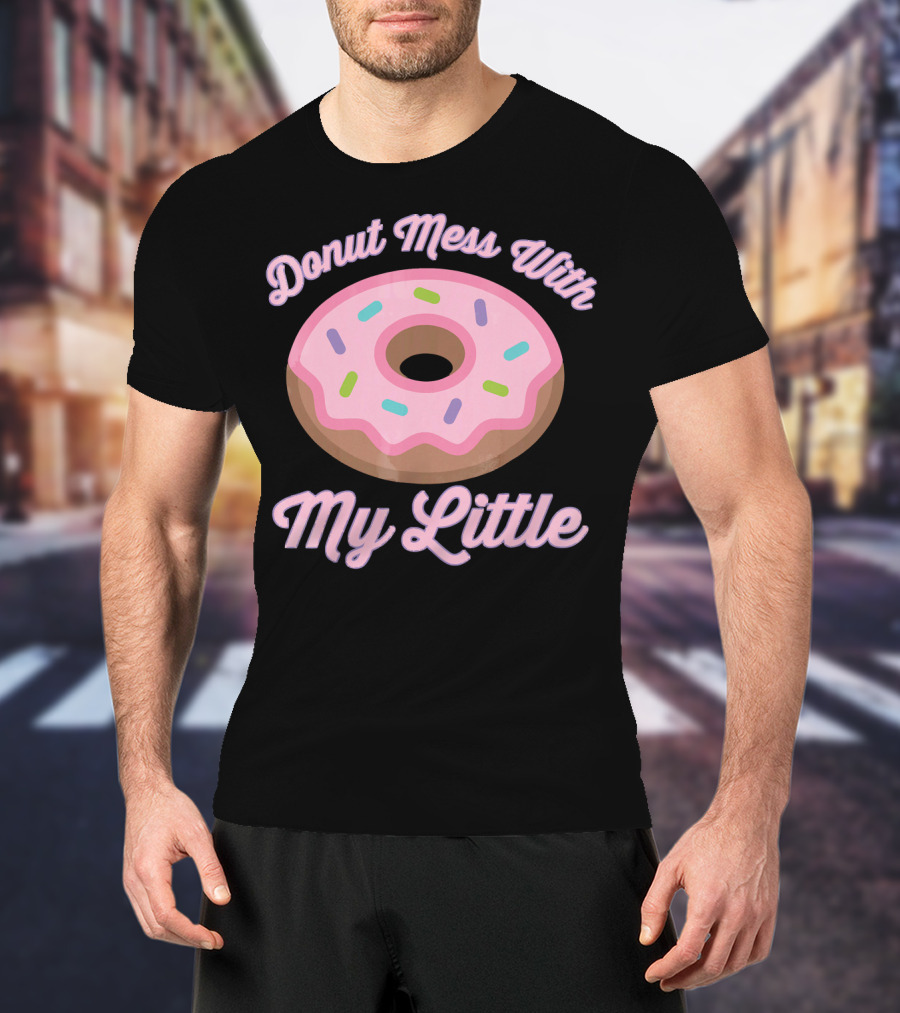 Donut Mess With My Little Pink Sprinkled Donut T-Shirt