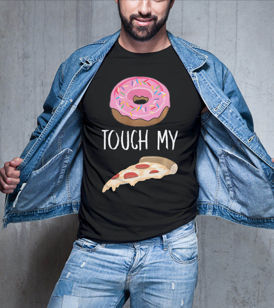 Donut Touch My Pizza Funny Pun Fast Food T-Shirt