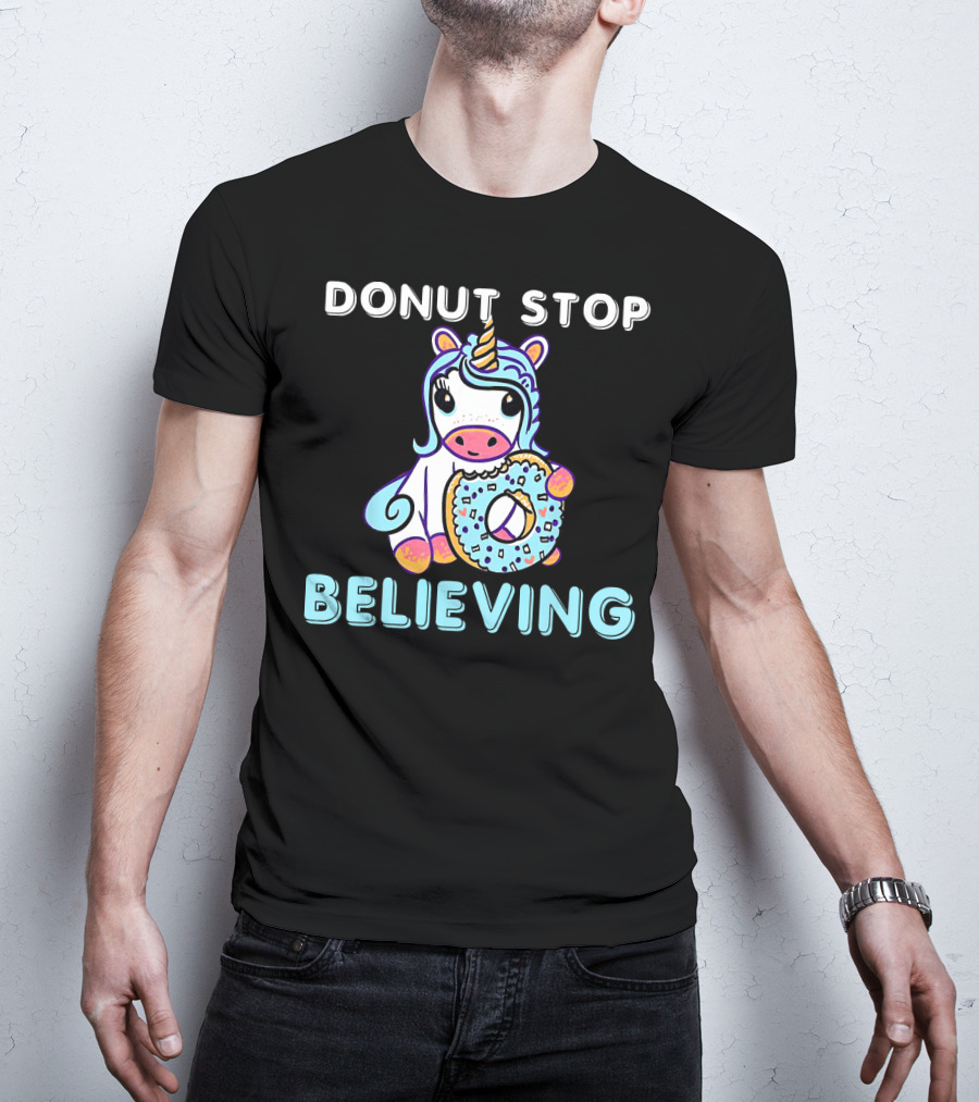 Donut Stop Believing Unicorn With Rainbow And Donut T-Shirt