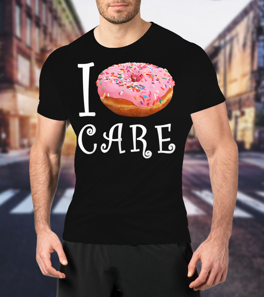 I Donut Care I Do Not Care Funny Doughnut Sprinkles T-Shirt