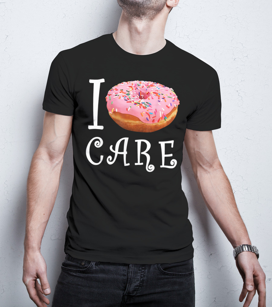 I Donut Care I Do Not Care Funny Doughnut Sprinkles T-Shirt